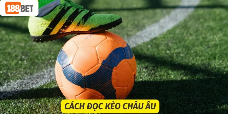 Cách đọc kèo châu Âu