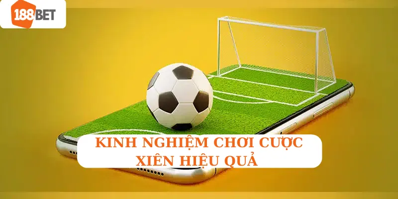 Chia sẻ kinh nghiệm chơi cược xiên