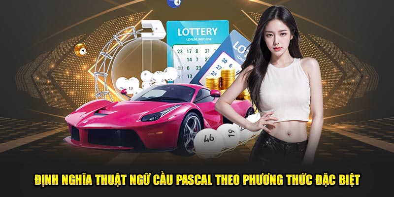 Định nghĩa thuật ngữ cầu Pascal theo phương thức đặc biệt